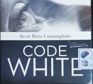 Code White written by Scott Britz-Cunningham performed by Heather Henderson on CD (Unabridged)